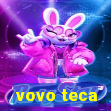 vovo teca